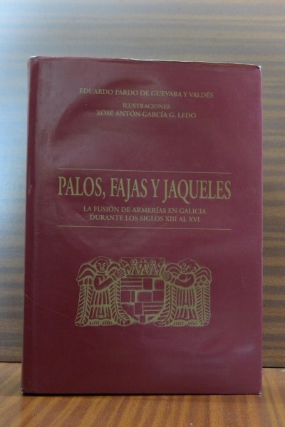 PALOS, FAJAS Y JAQUELES. La fusión de las armerías en Galicia durante los siglos XIII al XVI